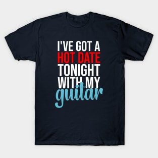 Hot Date With My Guitar T-Shirt